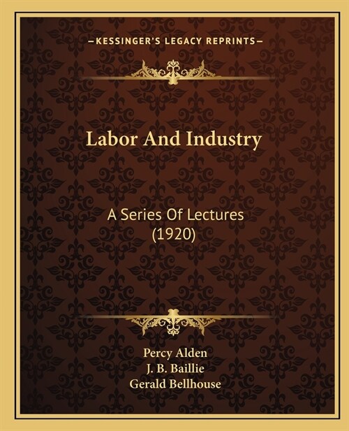 Labor And Industry: A Series Of Lectures (1920) (Paperback)