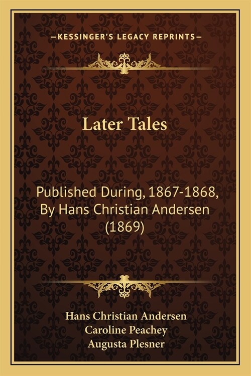 Later Tales: Published During, 1867-1868, By Hans Christian Andersen (1869) (Paperback)