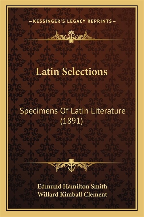 Latin Selections: Specimens Of Latin Literature (1891) (Paperback)