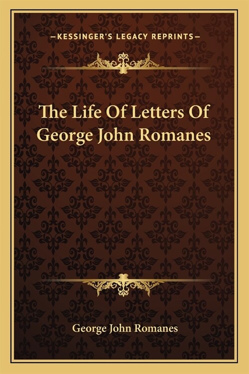 The Life Of Letters Of George John Romanes (Paperback)