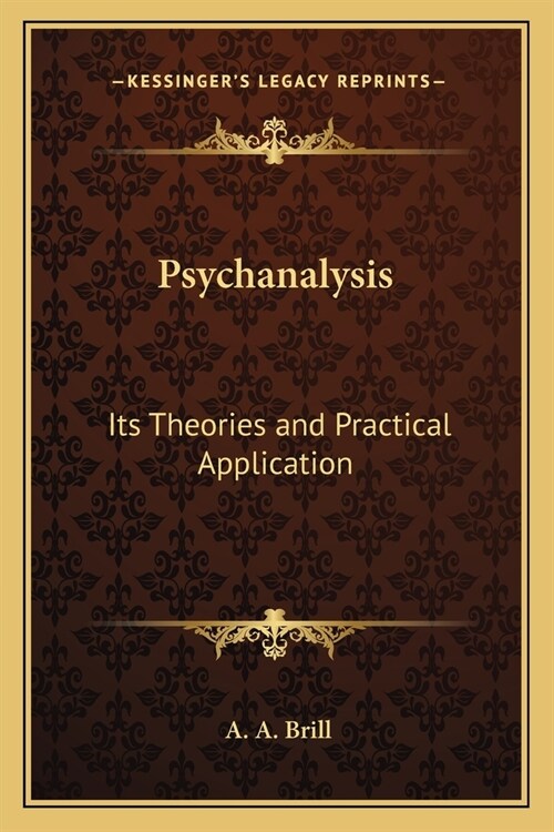 Psychanalysis: Its Theories and Practical Application (Paperback)