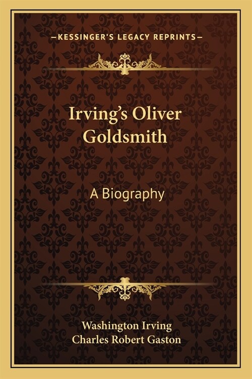 Irvings Oliver Goldsmith: A Biography (Paperback)