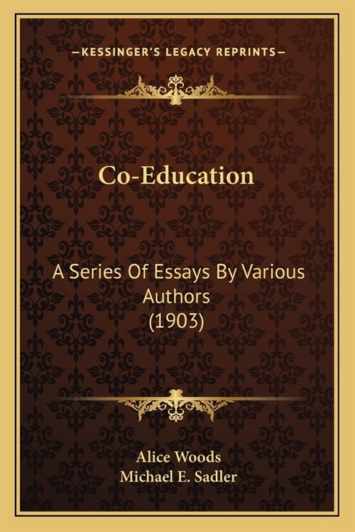 Co-Education: A Series Of Essays By Various Authors (1903) (Paperback)
