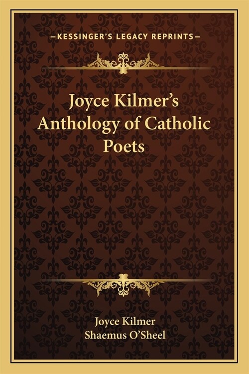 Joyce Kilmers Anthology of Catholic Poets (Paperback)