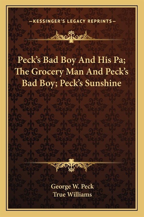 Pecks Bad Boy And His Pa; The Grocery Man And Pecks Bad Boy; Pecks Sunshine (Paperback)