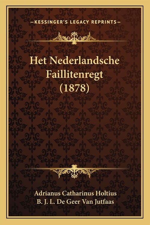 Het Nederlandsche Faillitenregt (1878) (Paperback)