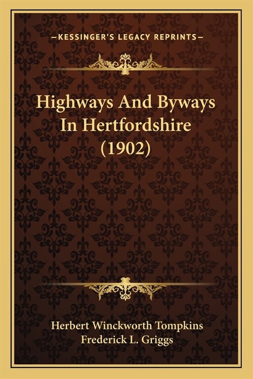 Highways And Byways In Hertfordshire (1902) (Paperback)