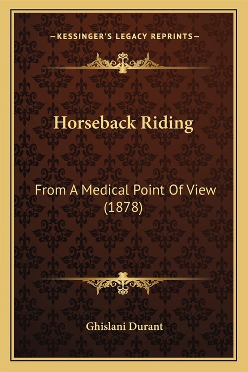 Horseback Riding: From A Medical Point Of View (1878) (Paperback)