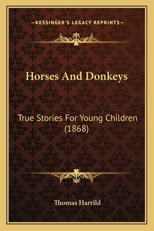 Horses And Donkeys: True Stories For Young Children (1868) (Paperback)
