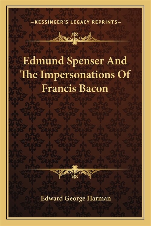 Edmund Spenser And The Impersonations Of Francis Bacon (Paperback)