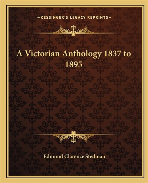 A Victorian Anthology 1837 to 1895 (Paperback)