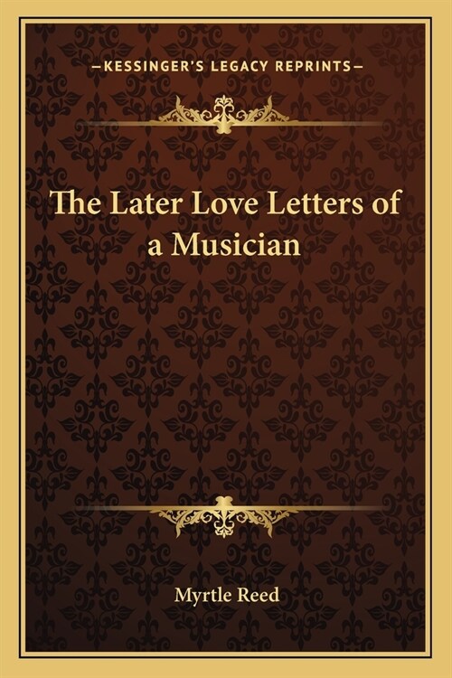 The Later Love Letters of a Musician (Paperback)