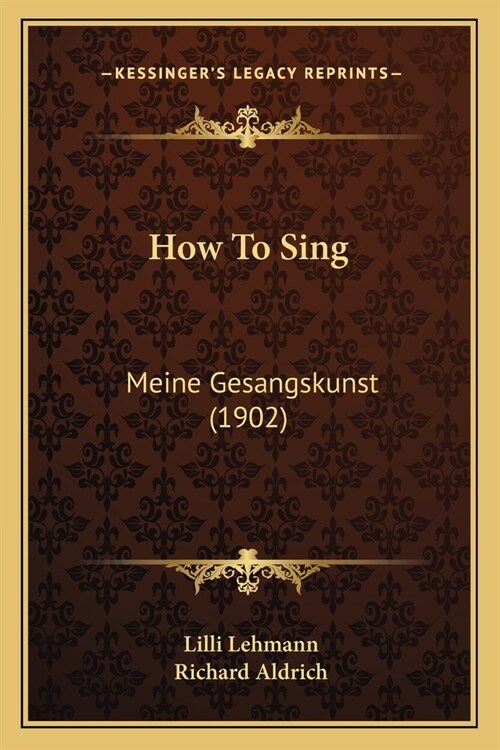 How To Sing: Meine Gesangskunst (1902) (Paperback)