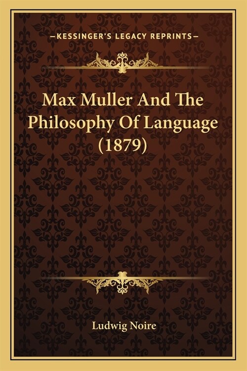 Max Muller And The Philosophy Of Language (1879) (Paperback)