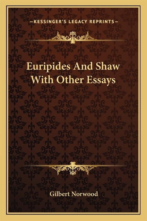 Euripides And Shaw With Other Essays (Paperback)