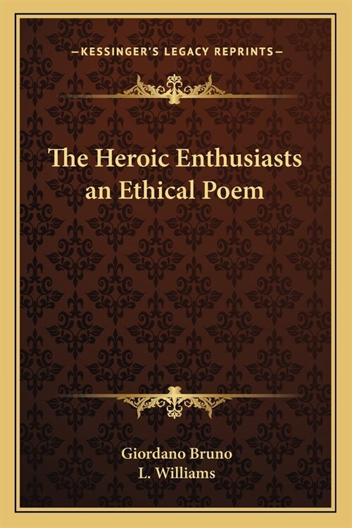 The Heroic Enthusiasts an Ethical Poem (Paperback)