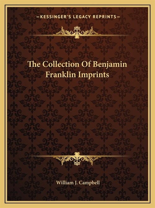 The Collection Of Benjamin Franklin Imprints (Paperback)