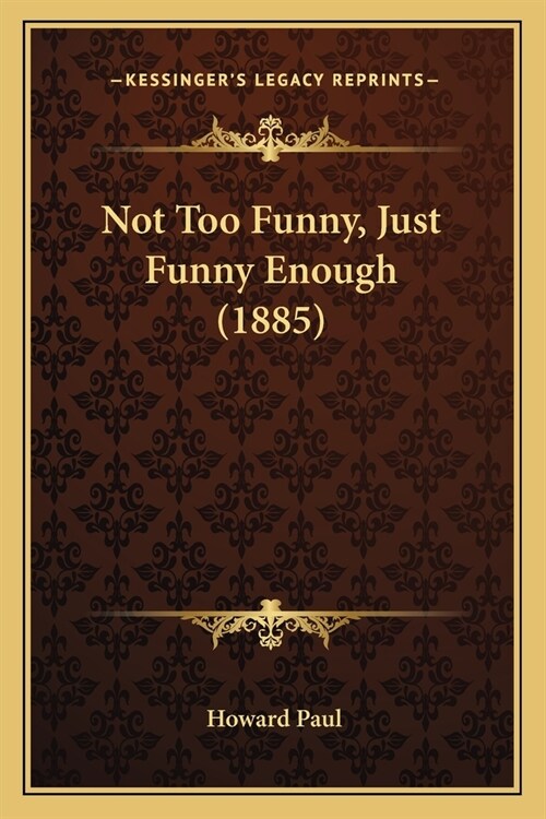 Not Too Funny, Just Funny Enough (1885) (Paperback)