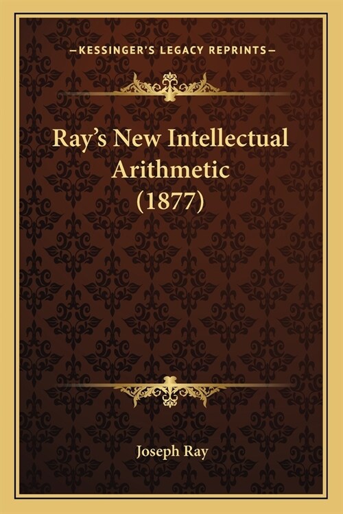 Rays New Intellectual Arithmetic (1877) (Paperback)