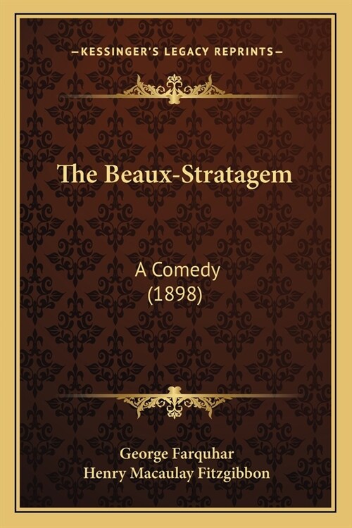 The Beaux-Stratagem: A Comedy (1898) (Paperback)