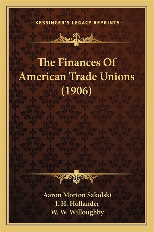 The Finances Of American Trade Unions (1906) (Paperback)