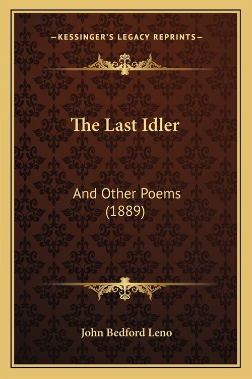 The Last Idler: And Other Poems (1889) (Paperback)