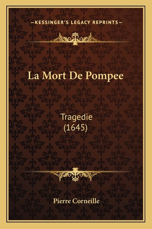 La Mort De Pompee: Tragedie (1645) (Paperback)