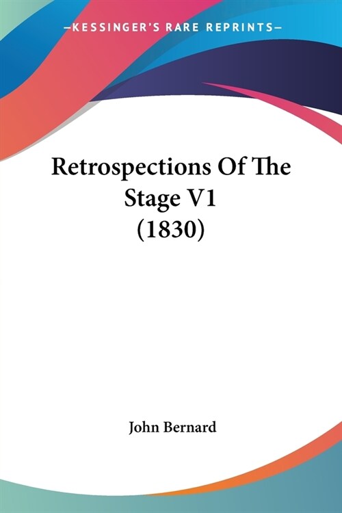 Retrospections Of The Stage V1 (1830) (Paperback)