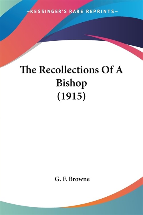 The Recollections Of A Bishop (1915) (Paperback)