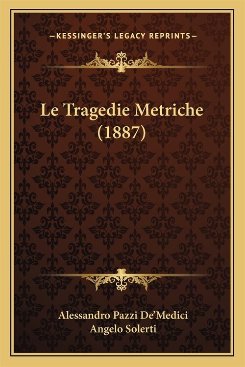 Le Tragedie Metriche (1887) (Paperback)