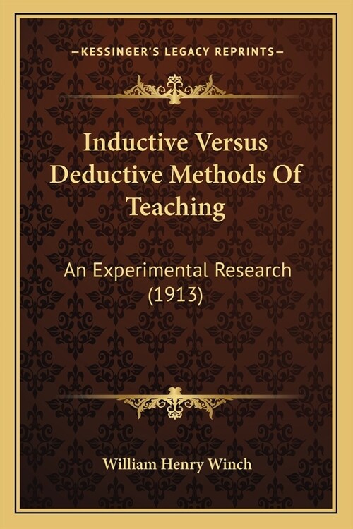 Inductive Versus Deductive Methods Of Teaching: An Experimental Research (1913) (Paperback)