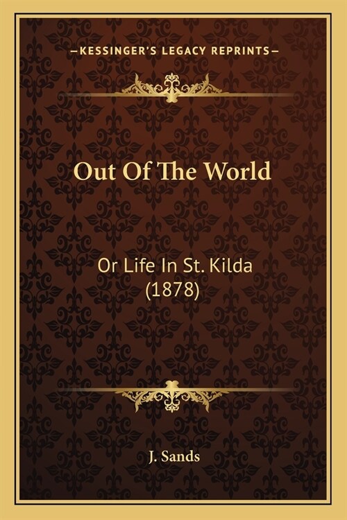 Out Of The World: Or Life In St. Kilda (1878) (Paperback)
