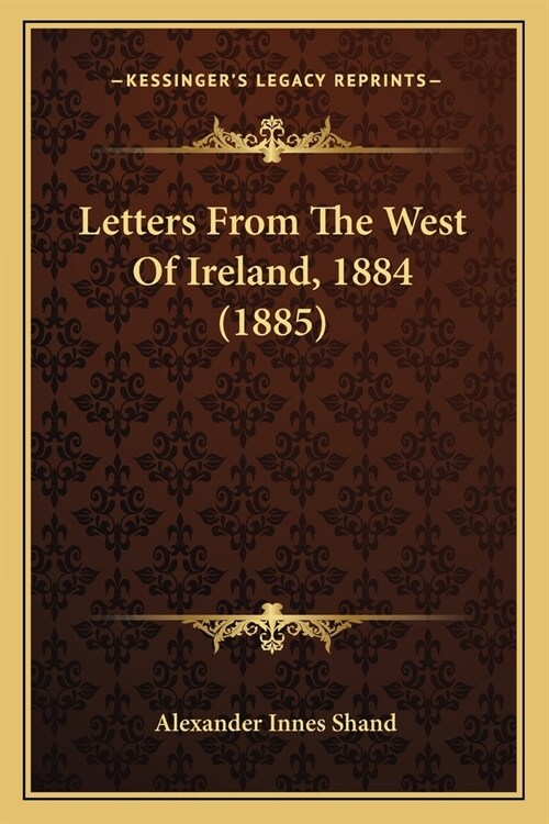 Letters From The West Of Ireland, 1884 (1885) (Paperback)