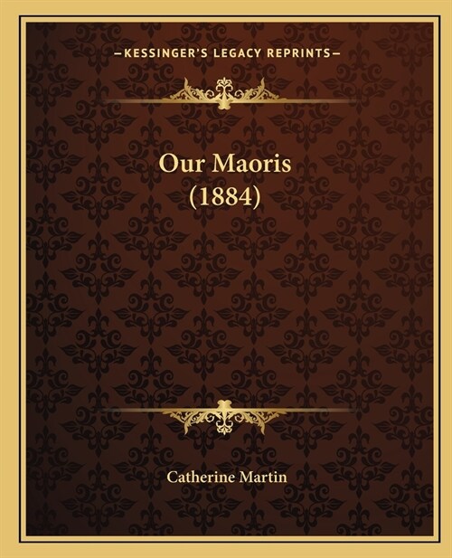 Our Maoris (1884) (Paperback)