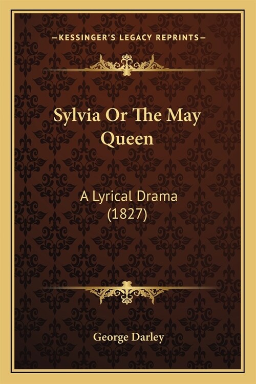 Sylvia Or The May Queen: A Lyrical Drama (1827) (Paperback)
