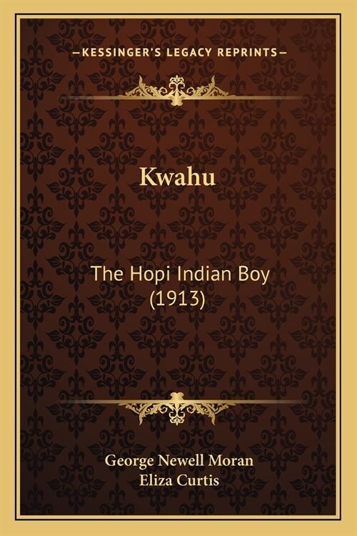 Kwahu: The Hopi Indian Boy (1913) (Paperback)