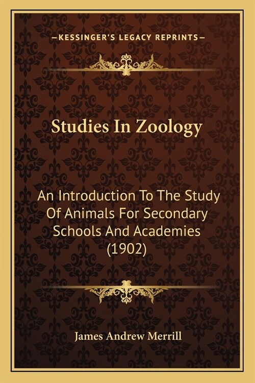 Studies In Zoology: An Introduction To The Study Of Animals For Secondary Schools And Academies (1902) (Paperback)