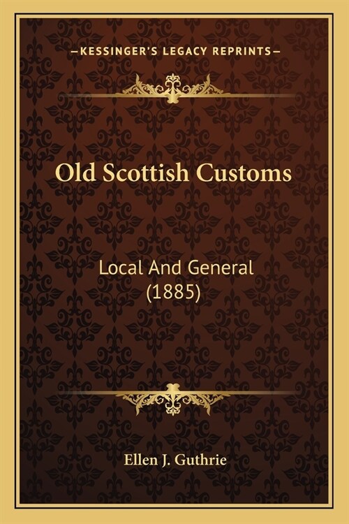 Old Scottish Customs: Local And General (1885) (Paperback)