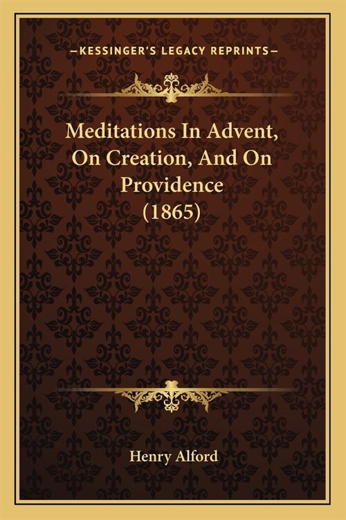 Meditations In Advent, On Creation, And On Providence (1865) (Paperback)