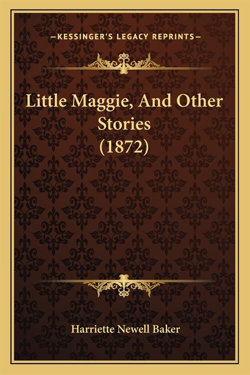 Little Maggie, And Other Stories (1872) (Paperback)