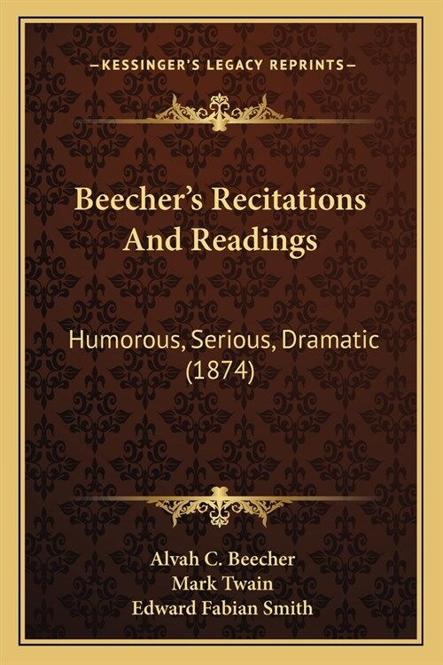 Beechers Recitations And Readings: Humorous, Serious, Dramatic (1874) (Paperback)