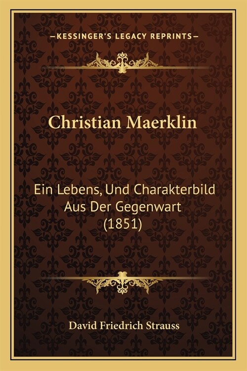 Christian Maerklin: Ein Lebens, Und Charakterbild Aus Der Gegenwart (1851) (Paperback)