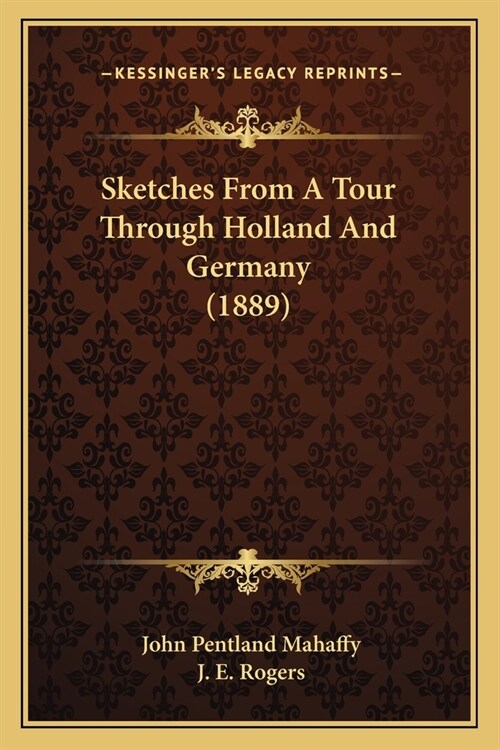 Sketches From A Tour Through Holland And Germany (1889) (Paperback)