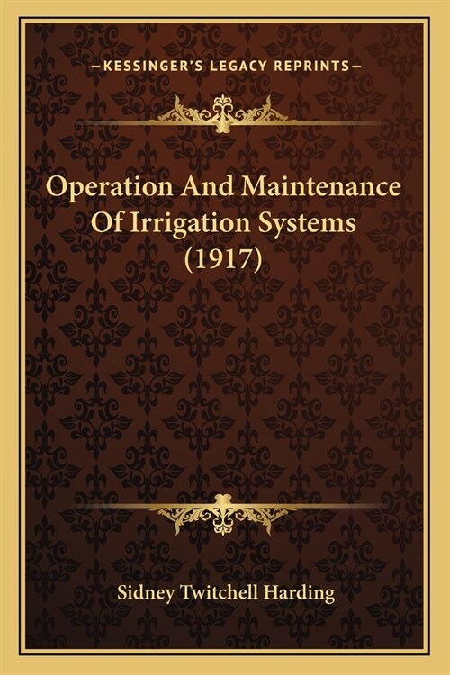 Operation And Maintenance Of Irrigation Systems (1917) (Paperback)