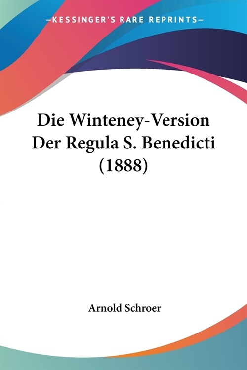 Die Winteney-Version Der Regula S. Benedicti (1888) (Paperback)