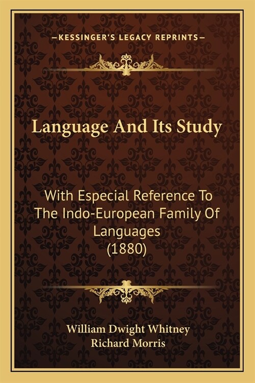 Language And Its Study: With Especial Reference To The Indo-European Family Of Languages (1880) (Paperback)