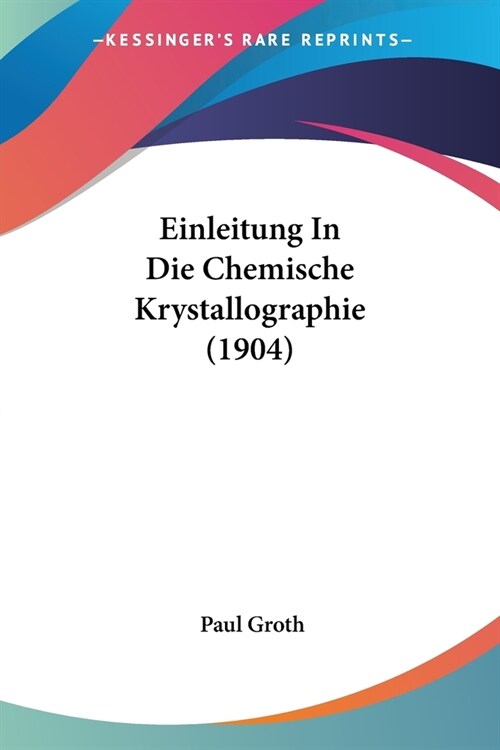 Einleitung In Die Chemische Krystallographie (1904) (Paperback)