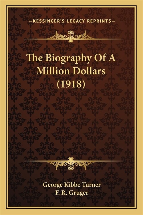 The Biography Of A Million Dollars (1918) (Paperback)