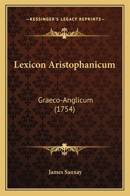 Lexicon Aristophanicum: Graeco-Anglicum (1754) (Paperback)