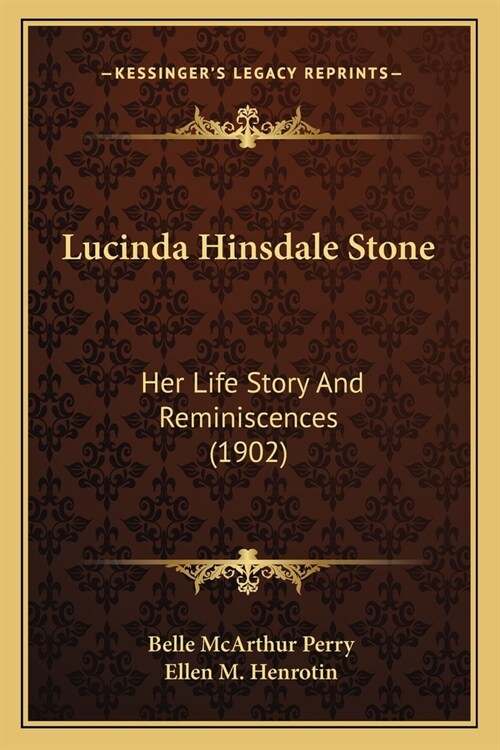 Lucinda Hinsdale Stone: Her Life Story And Reminiscences (1902) (Paperback)